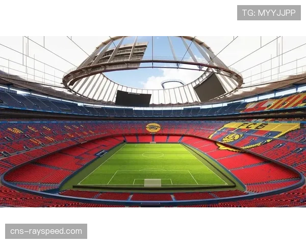 诺坎普改建工程进度更新，俱乐部发布2026-2027赛季部分看台开放计划